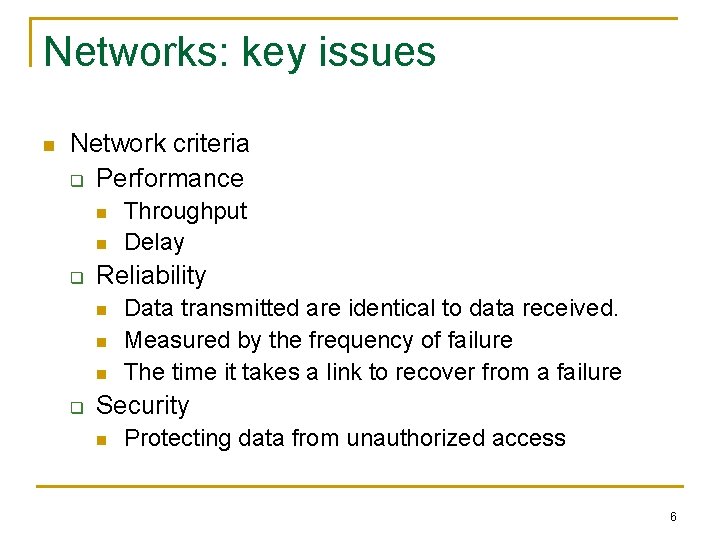 Networks: key issues n Network criteria q Performance n n q Reliability n n