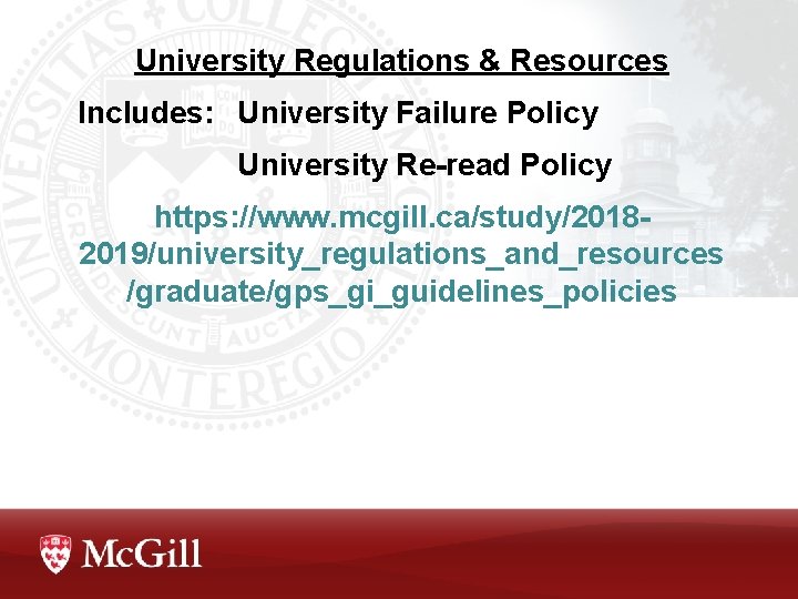 University Regulations & Resources Includes: University Failure Policy University Re-read Policy https: //www. mcgill. University Regulations & Resources Includes: University Failure Policy University Re-read Policy https: //www. mcgill.