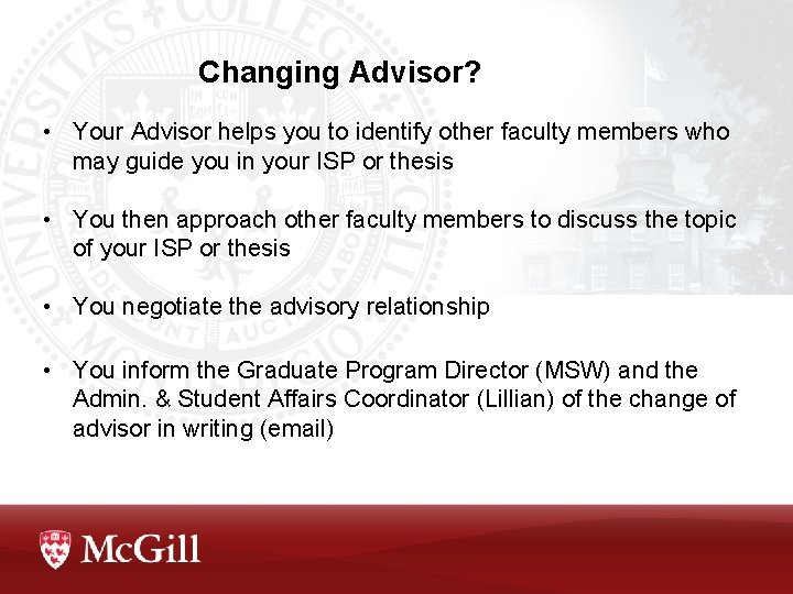 Changing Advisor? • Your Advisor helps you to identify other faculty members who may Changing Advisor? • Your Advisor helps you to identify other faculty members who may