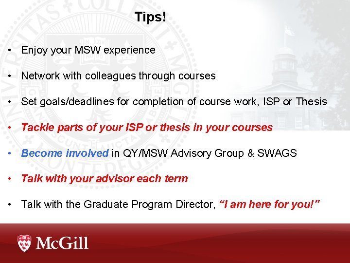 Tips! • Enjoy your MSW experience • Network with colleagues through courses • Set Tips! • Enjoy your MSW experience • Network with colleagues through courses • Set