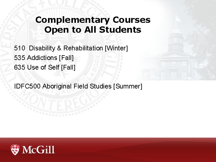 Complementary Courses Open to All Students 510 Disability & Rehabilitation [Winter] 535 Addictions [Fall]