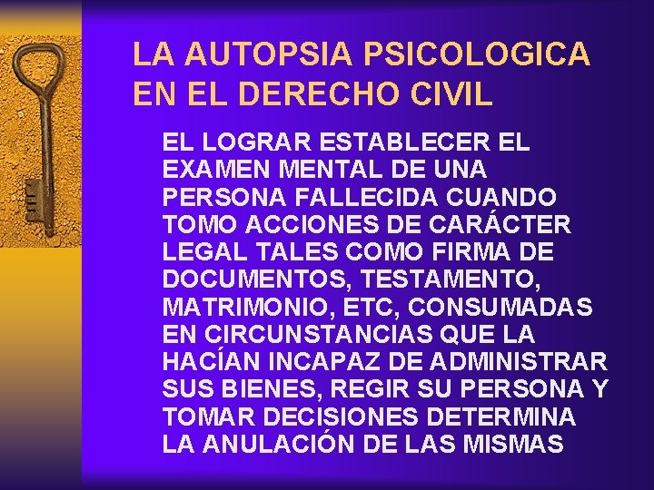 LA AUTOPSIA PSICOLOGICA EN EL DERECHO CIVIL EL LOGRAR ESTABLECER EL EXAMEN MENTAL DE