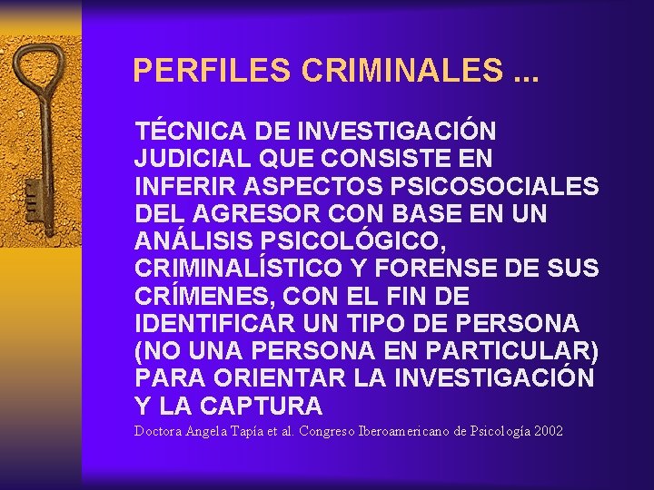 PERFILES CRIMINALES. . . TÉCNICA DE INVESTIGACIÓN JUDICIAL QUE CONSISTE EN INFERIR ASPECTOS PSICOSOCIALES