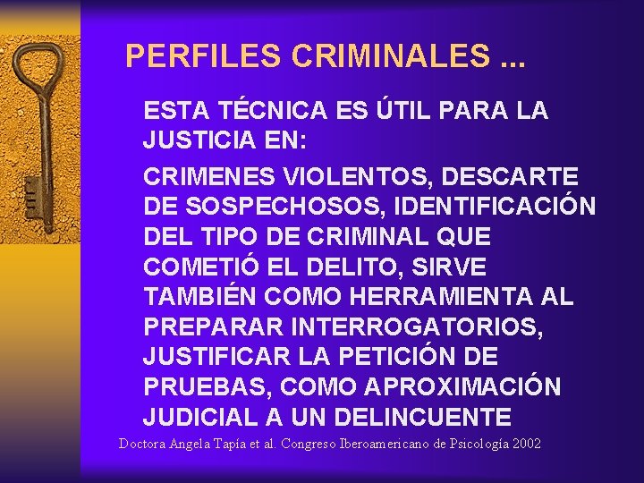 PERFILES CRIMINALES. . . ESTA TÉCNICA ES ÚTIL PARA LA JUSTICIA EN: CRIMENES VIOLENTOS,
