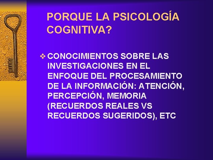 PORQUE LA PSICOLOGÍA COGNITIVA? v CONOCIMIENTOS SOBRE LAS INVESTIGACIONES EN EL ENFOQUE DEL PROCESAMIENTO