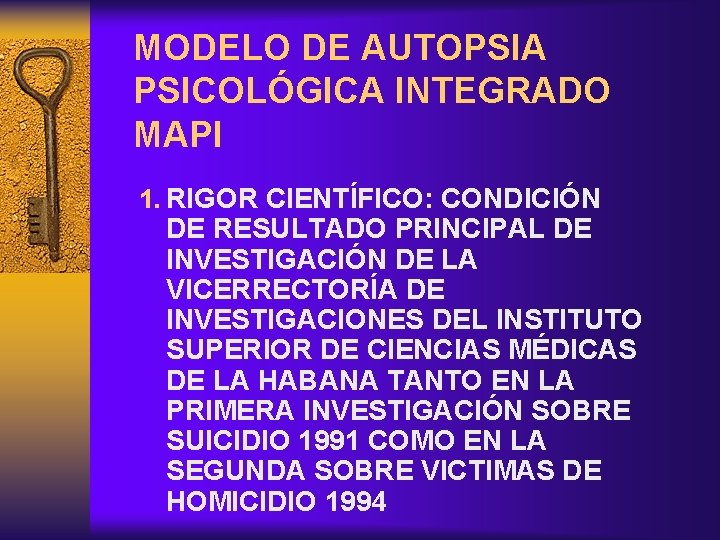 MODELO DE AUTOPSIA PSICOLÓGICA INTEGRADO MAPI 1. RIGOR CIENTÍFICO: CONDICIÓN DE RESULTADO PRINCIPAL DE