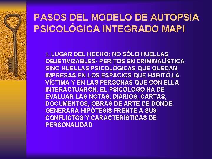 PASOS DEL MODELO DE AUTOPSIA PSICOLÓGICA INTEGRADO MAPI 1. LUGAR DEL HECHO: NO SÓLO
