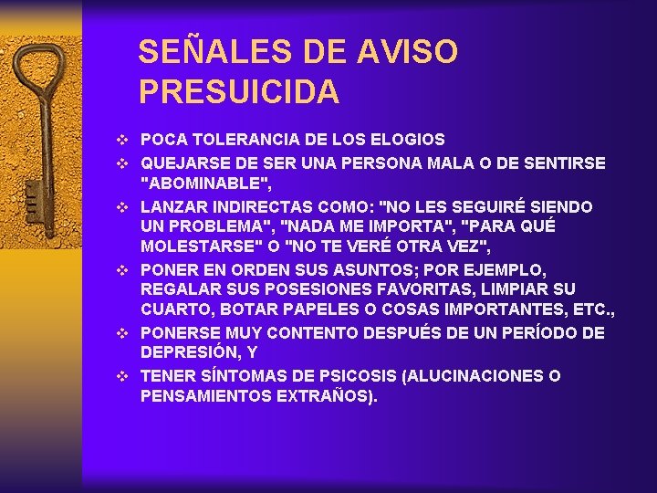 SEÑALES DE AVISO PRESUICIDA v POCA TOLERANCIA DE LOS ELOGIOS v QUEJARSE DE SER