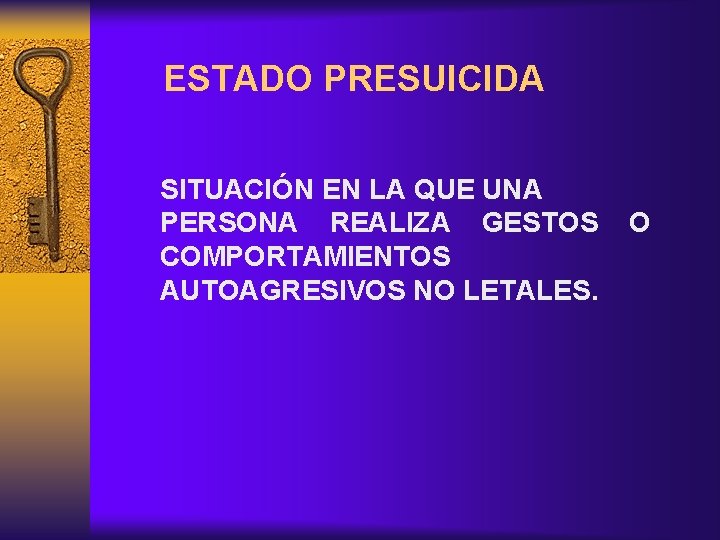 ESTADO PRESUICIDA SITUACIÓN EN LA QUE UNA PERSONA REALIZA GESTOS O COMPORTAMIENTOS AUTOAGRESIVOS NO