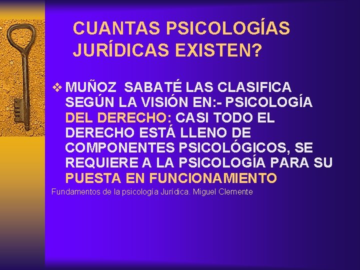 CUANTAS PSICOLOGÍAS JURÍDICAS EXISTEN? v MUÑOZ SABATÉ LAS CLASIFICA SEGÚN LA VISIÓN EN: -