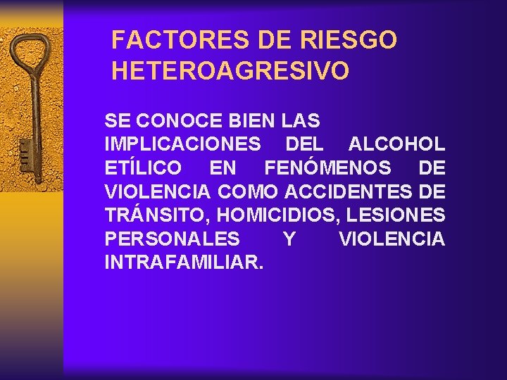 FACTORES DE RIESGO HETEROAGRESIVO SE CONOCE BIEN LAS IMPLICACIONES DEL ALCOHOL ETÍLICO EN FENÓMENOS