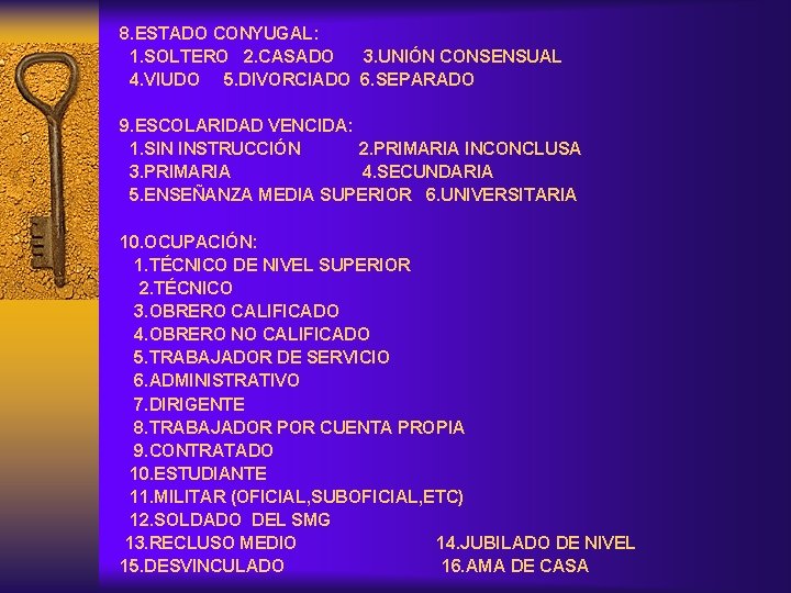 8. ESTADO CONYUGAL: 1. SOLTERO 2. CASADO 3. UNIÓN CONSENSUAL 4. VIUDO 5. DIVORCIADO