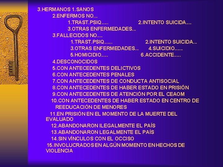 3. HERMANOS 1. SANOS 2. ENFERMOS NO. . . 1. TRAST. PSIQ. . .