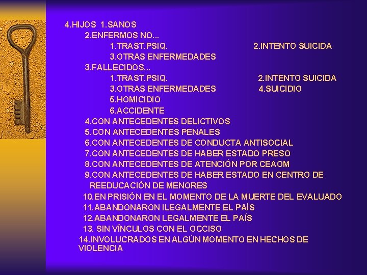 4. HIJOS 1. SANOS 2. ENFERMOS NO. . . 1. TRAST. PSIQ. 2. INTENTO