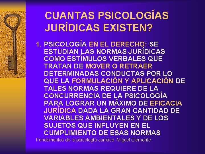CUANTAS PSICOLOGÍAS JURÍDICAS EXISTEN? 1. PSICOLOGÍA EN EL DERECHO: SE ESTUDIAN LAS NORMAS JURÍDICAS