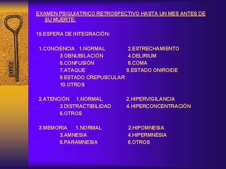EXAMEN PSIQUIATRICO RETROSPECTIVO HASTA UN MES ANTES DE SU MUERTE: 19. ESFERA DE INTEGRACIÓN: