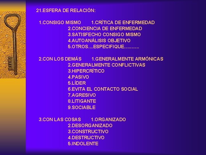 21. ESFERA DE RELACIÓN: 1. CONSIGO MISMO 1. CRÍTICA DE ENFERMEDAD 2. CONCIENCIA DE