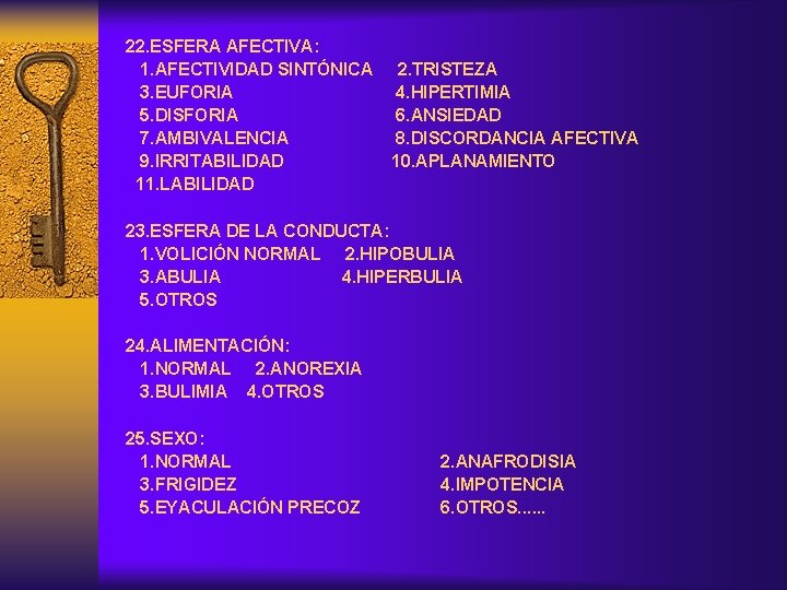 22. ESFERA AFECTIVA: 1. AFECTIVIDAD SINTÓNICA 2. TRISTEZA 3. EUFORIA 4. HIPERTIMIA 5. DISFORIA