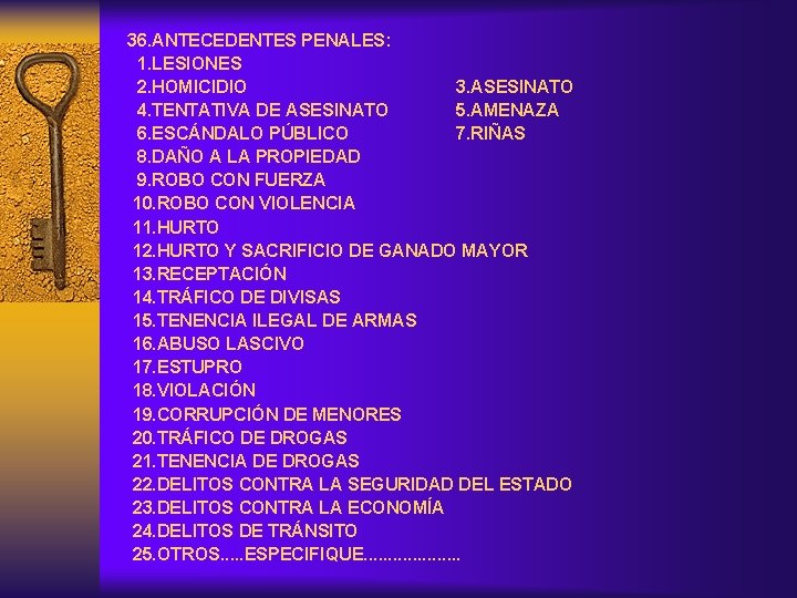 36. ANTECEDENTES PENALES: 1. LESIONES 2. HOMICIDIO 3. ASESINATO 4. TENTATIVA DE ASESINATO 5.