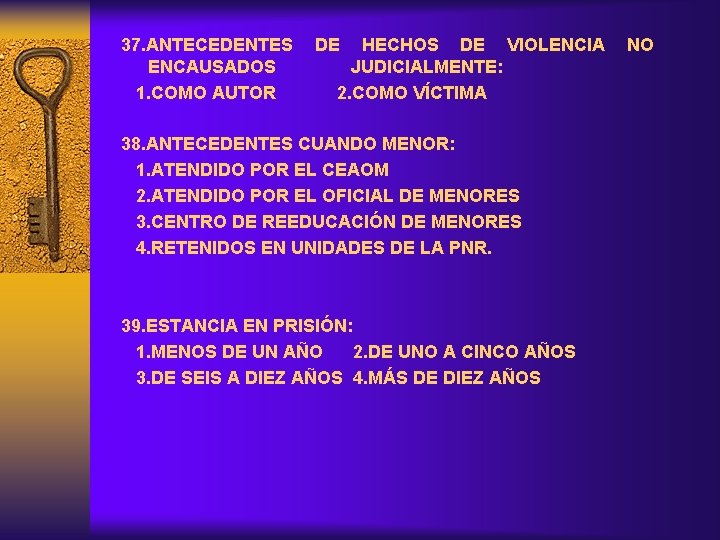 37. ANTECEDENTES DE HECHOS DE VIOLENCIA NO ENCAUSADOS JUDICIALMENTE: 1. COMO AUTOR 2. COMO
