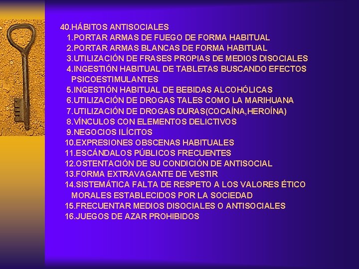 40. HÁBITOS ANTISOCIALES 1. PORTAR ARMAS DE FUEGO DE FORMA HABITUAL 2. PORTAR ARMAS