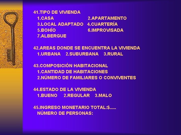 41. TIPO DE VIVIENDA 1. CASA 2. APARTAMENTO 3. LOCAL ADAPTADO 4. CUARTERÍA 5.