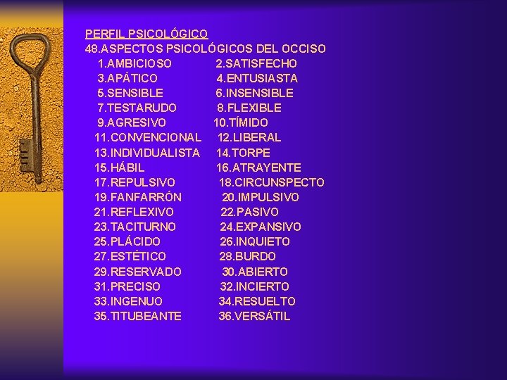 PERFIL PSICOLÓGICO 48. ASPECTOS PSICOLÓGICOS DEL OCCISO 1. AMBICIOSO 2. SATISFECHO 3. APÁTICO 4.