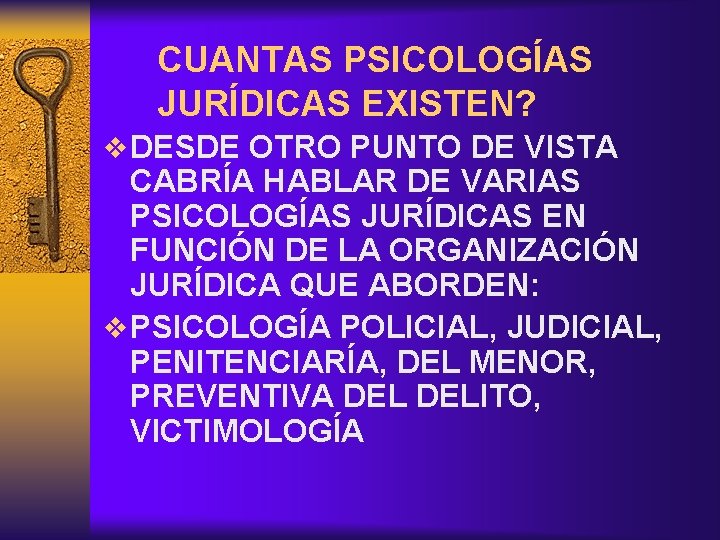 CUANTAS PSICOLOGÍAS JURÍDICAS EXISTEN? v DESDE OTRO PUNTO DE VISTA CABRÍA HABLAR DE VARIAS