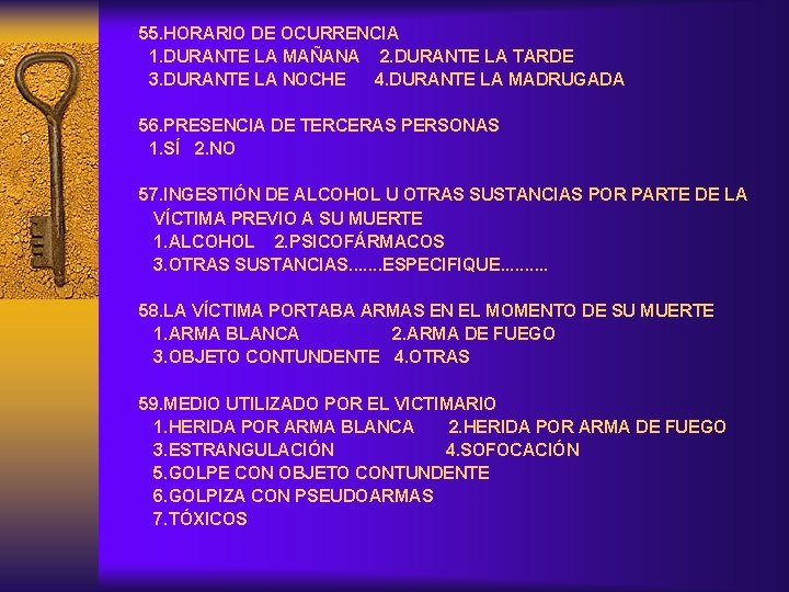 55. HORARIO DE OCURRENCIA 1. DURANTE LA MAÑANA 2. DURANTE LA TARDE 3. DURANTE