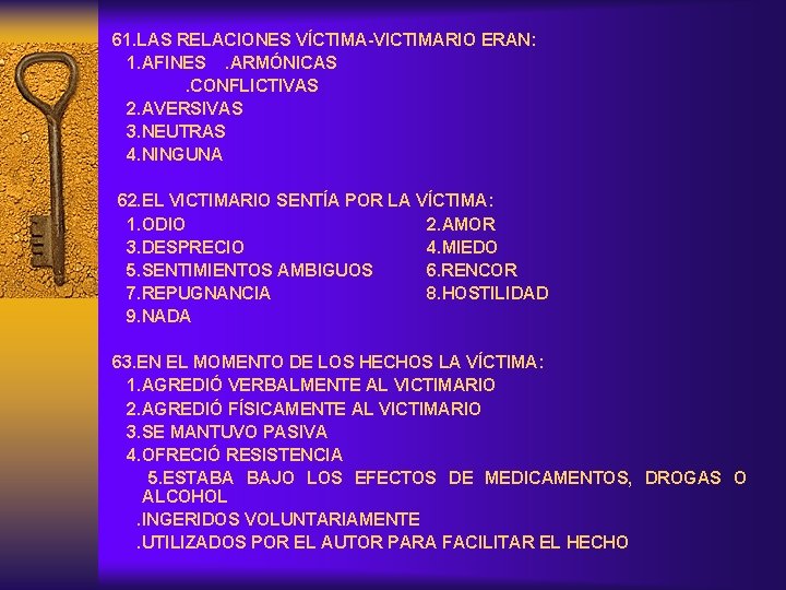 61. LAS RELACIONES VÍCTIMA-VICTIMARIO ERAN: 1. AFINES . ARMÓNICAS . CONFLICTIVAS 2. AVERSIVAS 3.