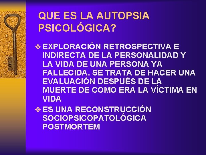 QUE ES LA AUTOPSIA PSICOLÓGICA? v EXPLORACIÓN RETROSPECTIVA E INDIRECTA DE LA PERSONALIDAD Y
