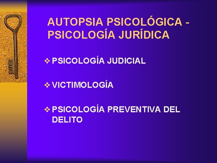 AUTOPSIA PSICOLÓGICA - PSICOLOGÍA JURÍDICA v PSICOLOGÍA JUDICIAL v VICTIMOLOGÍA v PSICOLOGÍA PREVENTIVA DELITO