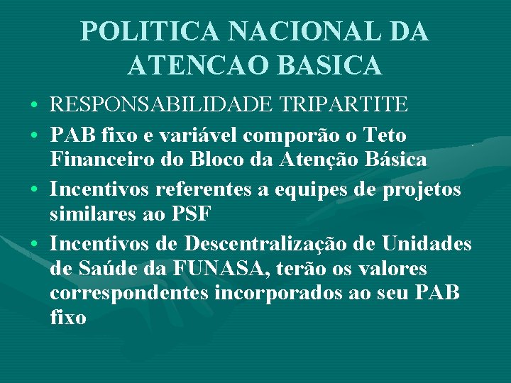 POLITICA NACIONAL DA ATENCAO BASICA • RESPONSABILIDADE TRIPARTITE • PAB fixo e variável comporão