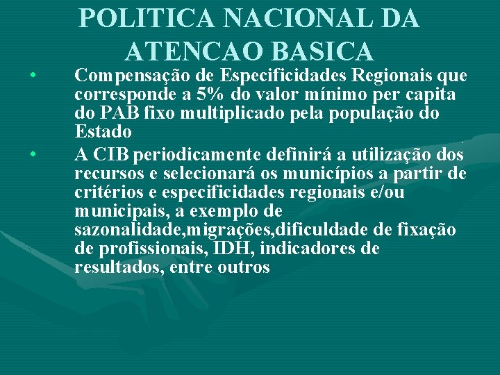  • • POLITICA NACIONAL DA ATENCAO BASICA Compensação de Especificidades Regionais que corresponde