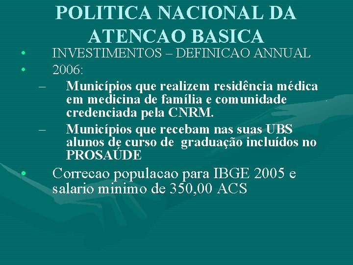  • • • POLITICA NACIONAL DA ATENCAO BASICA INVESTIMENTOS – DEFINICAO ANNUAL 2006: