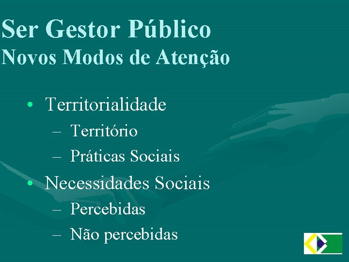 Ser Gestor Público Novos Modos de Atenção • Territorialidade – Território – Práticas Sociais