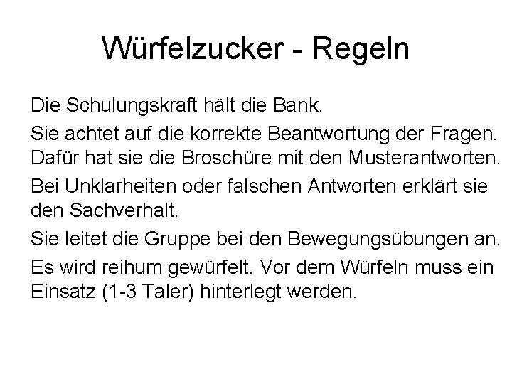 Würfelzucker - Regeln Die Schulungskraft hält die Bank. Sie achtet auf die korrekte Beantwortung