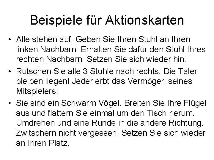 Beispiele für Aktionskarten • Alle stehen auf. Geben Sie Ihren Stuhl an Ihren linken