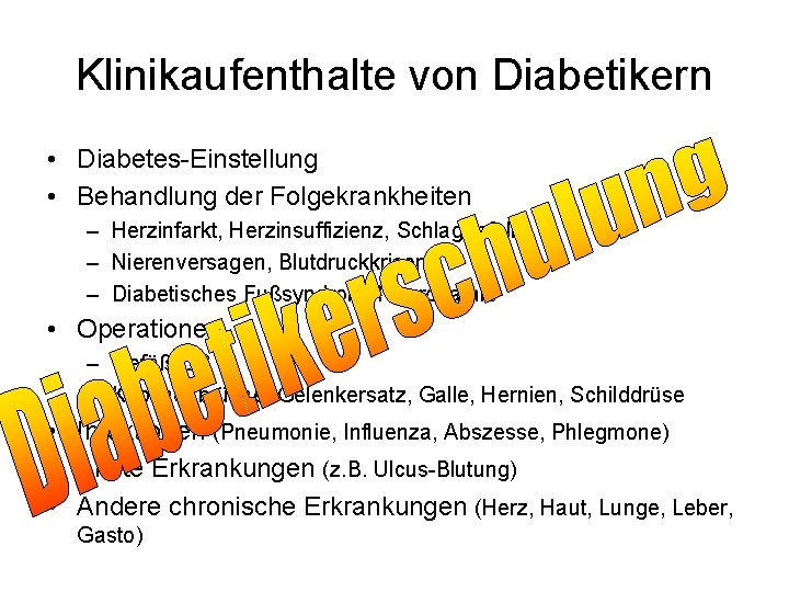 Klinikaufenthalte von Diabetikern • Diabetes-Einstellung • Behandlung der Folgekrankheiten – Herzinfarkt, Herzinsuffizienz, Schlaganfall –