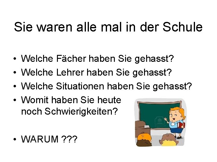 Sie waren alle mal in der Schule • • Welche Fächer haben Sie gehasst?