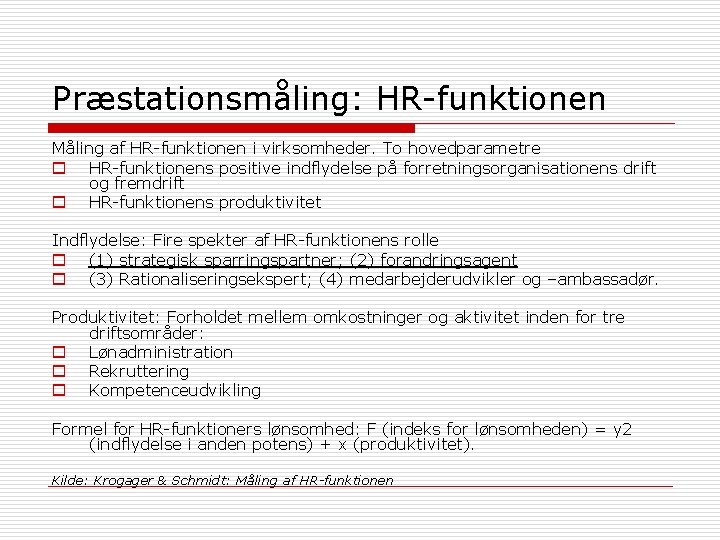 Præstationsmåling: HR-funktionen Måling af HR-funktionen i virksomheder. To hovedparametre o HR-funktionens positive indflydelse på