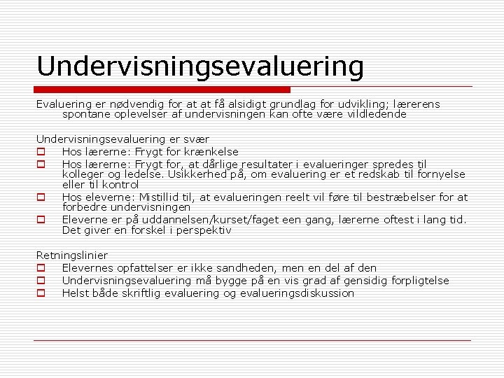 Undervisningsevaluering Evaluering er nødvendig for at at få alsidigt grundlag for udvikling; lærerens spontane