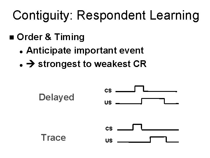 Contiguity: Respondent Learning n Order & Timing l Anticipate important event l strongest to