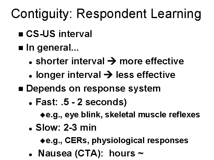 Contiguity: Respondent Learning CS-US interval n In general. . . l shorter interval more