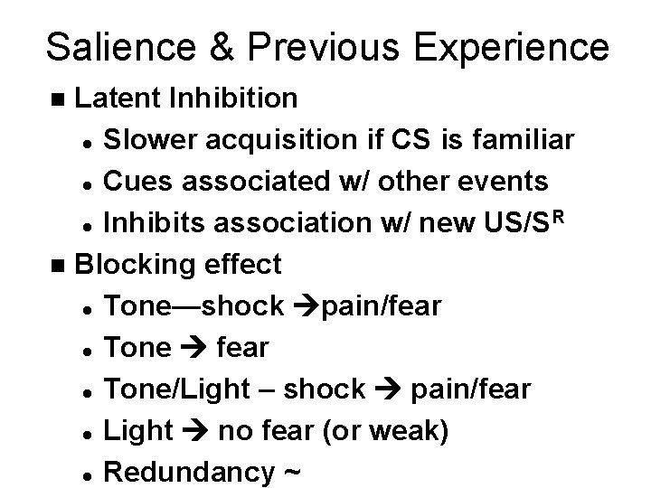 Salience & Previous Experience Latent Inhibition l Slower acquisition if CS is familiar l