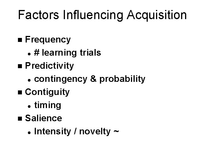 Factors Influencing Acquisition Frequency l # learning trials n Predictivity l contingency & probability