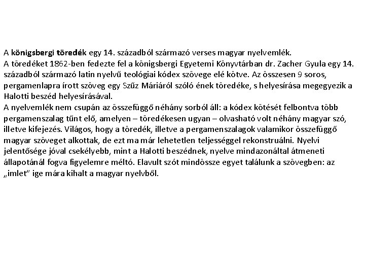 A königsbergi töredék egy 14. századból származó verses magyar nyelvemlék. A töredéket 1862 -ben