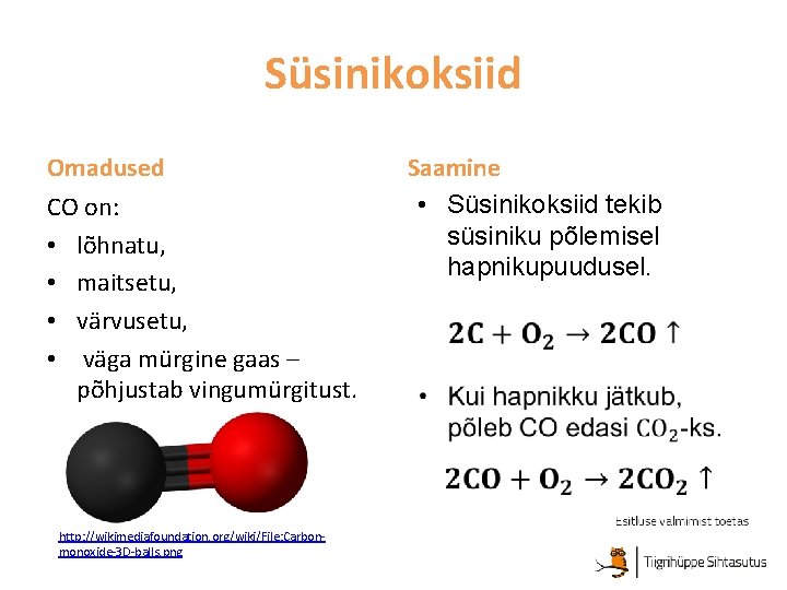 Süsinikoksiid Omadused CO on: • lõhnatu, • maitsetu, • värvusetu, • väga mürgine gaas