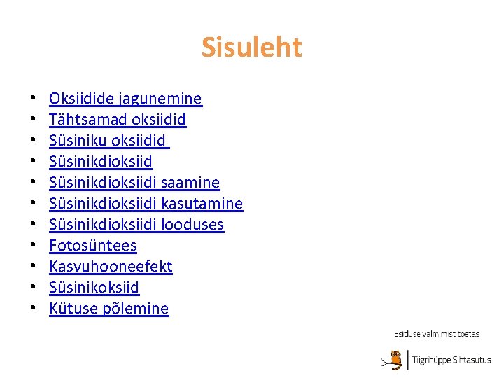 Sisuleht • • • Oksiidide jagunemine Tähtsamad oksiidid Süsiniku oksiidid Süsinikdioksiidi saamine Süsinikdioksiidi kasutamine