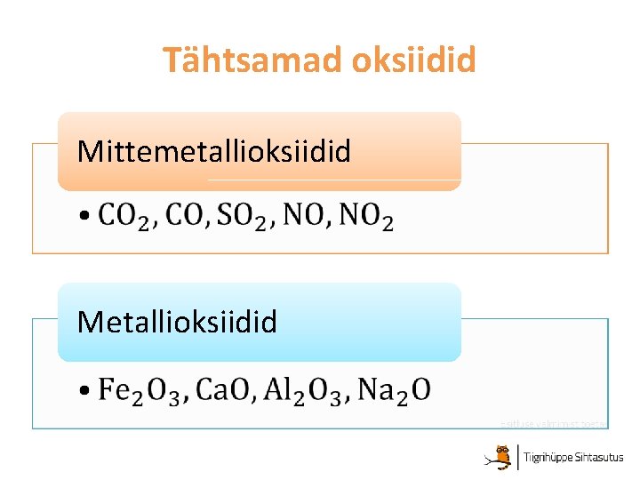 Tähtsamad oksiidid Mittemetallioksiidid • Metallioksiidid • 